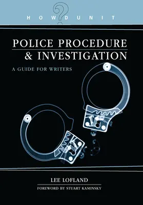Howdunit Book of Police Procedure and Investigation : Un guide pour les écrivains - Howdunit Book of Police Procedure and Investigation: A Guide for Writers