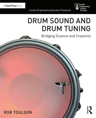 Le son et l'accordage des tambours : Un pont entre la science et la créativité - Drum Sound and Drum Tuning: Bridging Science and Creativity