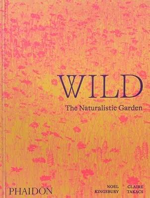 Wild : Le jardin naturaliste - Wild: The Naturalistic Garden