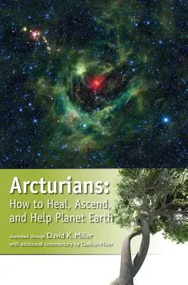 Les Arcturiens : Comment guérir, s'élever et aider la planète Terre - Arcturians: How to Heal, Ascend, and Help Planet Earth