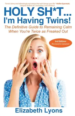 Putain de merde... je vais avoir des jumeaux ! Le guide définitif pour rester calme quand vous êtes deux fois plus effrayée - Holy Sh*t...I'm Having Twins!: The Definitive Guide to Remaining Calm When You're Twice as Freaked Out