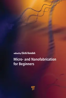 La micro et la nanofabrication pour les débutants - Micro- and Nanofabrication for Beginners