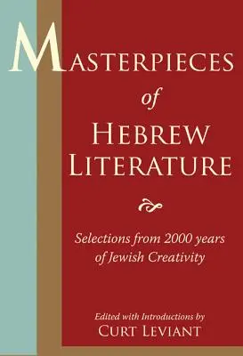 Chefs-d'œuvre de la littérature hébraïque : Sélection de 2000 ans de créativité juive - Masterpieces of Hebrew Literature: Selections from 2000 Years of Jewish Creativity