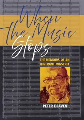 Quand la musique s'arrête : Les mémoires d'un ménestrel itinérant - When The Music Stops: The memoirs of an itinerant minstrel