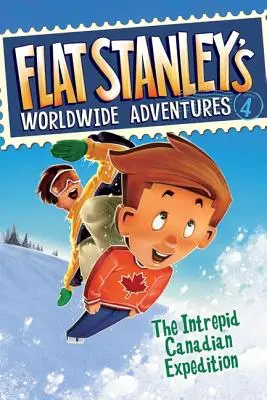 Les aventures mondiales de Flat Stanley #4 : L'intrépide expédition canadienne - Flat Stanley's Worldwide Adventures #4: The Intrepid Canadian Expedition