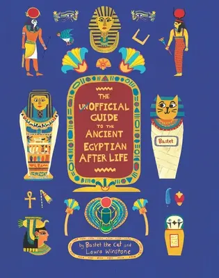 Le guide officieux de la vie après la mort de l'Égypte ancienne - The Unofficial Guide to the Ancient Egyptian Afterlife