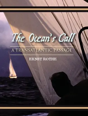 L'appel de l'océan : Un passage transatlantique : Une aventure transatlantique - The Ocean's Call: A Transatlantic Passage: A Transatlantic Adventure