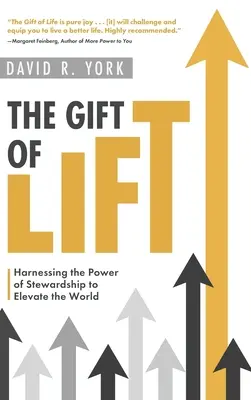 Le don de l'élévation : exploiter le pouvoir de l'intendance pour élever le monde - The Gift of Lift: Harnessing the Power of Stewardship to Elevate the World