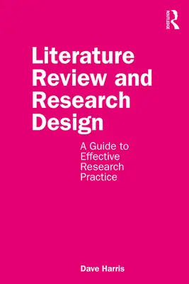 Analyse de la littérature et conception de la recherche : Un guide pour une pratique efficace de la recherche - Literature Review and Research Design: A Guide to Effective Research Practice