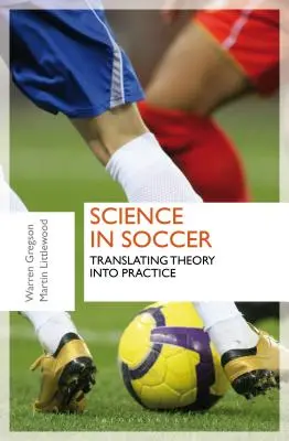 La science dans le football : Traduire la théorie en pratique - Science in Soccer: Translating Theory Into Practice