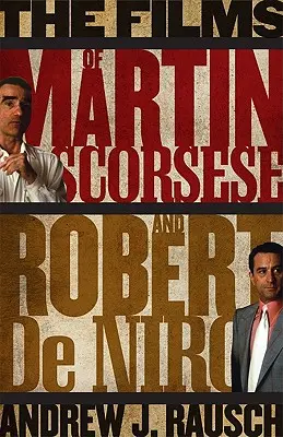 Les films de Martin Scorsese et Robert De Niro - The Films of Martin Scorsese and Robert De Niro