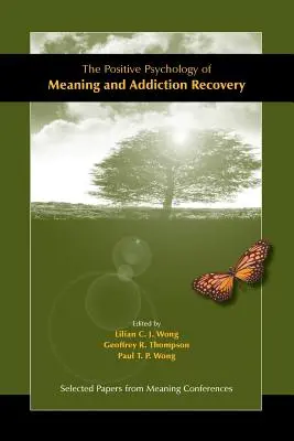 La psychologie positive du sens et la guérison des addictions - The Positive Psychology of Meaning and Addiction Recovery