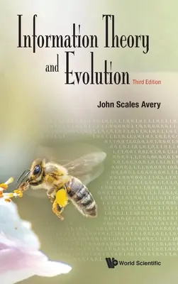 Théorie de l'information et évolution (3ème édition) - Information Theory and Evolution (Third Edition)