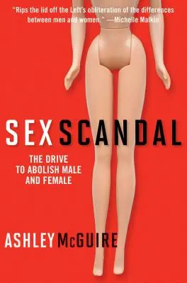 Scandale sexuel : La volonté d'abolir l'homme et la femme - Sex Scandal: The Drive to Abolish Male and Female