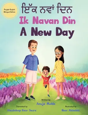 Ik Navan Din : A New Day - Un livre d'images bilingue punjabi-anglais pour les enfants afin de développer des compétences linguistiques en matière de conversation - Ik Navan Din: A New Day - A Punjabi English Bilingual Picture Book For Children To Develop Conversational Language Skills