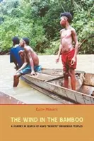 Le vent dans les bambous : Un voyage à la recherche du peuple indigène Négrito d'Asie - The Wind in the Bamboo: A Journey in Search of Asia's Negrito Indigenous People