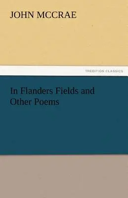 Au champ d'honneur et autres poèmes - In Flanders Fields and Other Poems