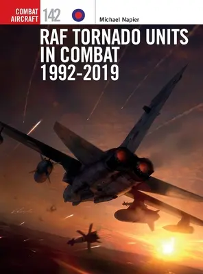 Unités Tornado de la RAF au combat 1992-2019 - RAF Tornado Units in Combat 1992-2019