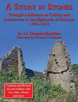 Une histoire en pierres : L'influence du Portugal sur la culture et l'architecture des hautes terres d'Éthiopie 1493-1634 (2e édition mise à jour et révisée) - A Story in Stones: Portugal's Influence on Culture and Architecture in the Highlands of Ethiopia 1493-1634 (Updated & Revised 2nd Edition