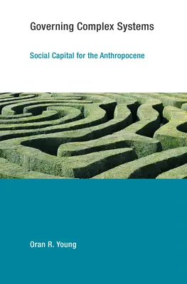 Gouverner les systèmes complexes : Le capital social pour l'Anthropocène - Governing Complex Systems: Social Capital for the Anthropocene