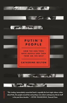 Les gens de Poutine : comment le KGB a repris la Russie et s'est ensuite attaqué à l'Occident - Putin's People: How the KGB Took Back Russia and Then Took on the West