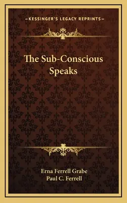 Le subconscient parle - The Sub-Conscious Speaks
