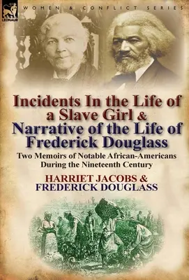 Incidents dans la vie d'une jeune fille esclave et Récit de la vie de Frederick Douglass : Deux mémoires d'Afro-Américains notables du XIXe siècle - Incidents in the Life of a Slave Girl & Narrative of the Life of Frederick Douglass: Two Memoirs of Notable African-Americans During the Nineteenth Ce