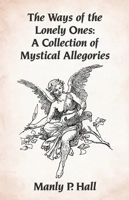Les voies des solitaires : Un recueil d'allégories mystiques Broché - The Ways of the Lonely Ones: A Collection of Mystical Allegories Paperback