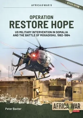 Opération Restore Hope : L'intervention militaire américaine en Somalie et la bataille de Mogadiscio, 1992-1994 - Operation Restore Hope: Us Military Intervention in Somalia and the Battle of Mogadishu, 1992-1994