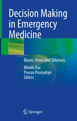 La prise de décision en médecine d'urgence : Biais, erreurs et solutions - Decision Making in Emergency Medicine: Biases, Errors and Solutions