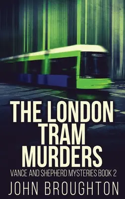 Les meurtres dans le tramway de Londres - The London Tram Murders