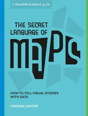 Le langage secret des cartes : Comment raconter des histoires visuelles avec des données - The Secret Language of Maps: How to Tell Visual Stories with Data