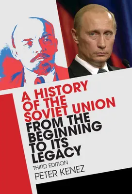 Une histoire de l'Union soviétique, de ses débuts à son héritage - A History of the Soviet Union from the Beginning to Its Legacy