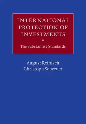 La protection internationale des investissements : Les normes de fond - International Protection of Investments: The Substantive Standards
