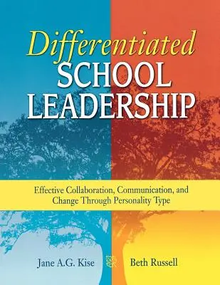 Le leadership scolaire différencié : Collaboration, communication et changement efficaces grâce au type de personnalité - Differentiated School Leadership: Effective Collaboration, Communication, and Change Through Personality Type