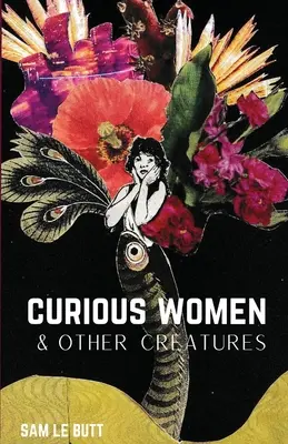 Femmes curieuses et autres créatures - Curious Women & Other Creatures