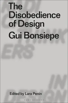 La désobéissance du design : GUI Bonsiepe - The Disobedience of Design: GUI Bonsiepe