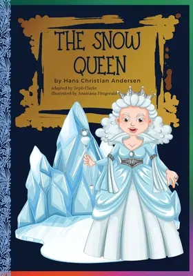 La Reine des Neiges : Le conte de fées de Hans Christian Andersen / Histoires classiques - The Snow Queen: Hans Christian Andersen's Fairy Tale/Classic stories