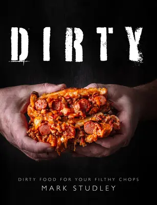 De la nourriture sale - sale pour vos côtelettes sales - Dirty - Dirty Food For Your Filthy Chops