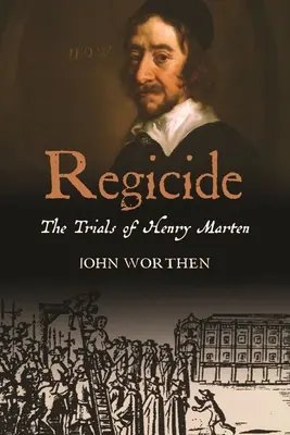 Régicide : Les procès de Henry Marten - Regicide: The Trials of Henry Marten