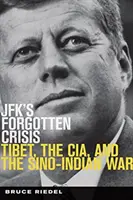 La crise oubliée de JFK - Le Tibet, la CIA et la guerre sino-indienne - JFK's Forgotten Crisis - Tibet, the CIA, and the Sino-Indian War