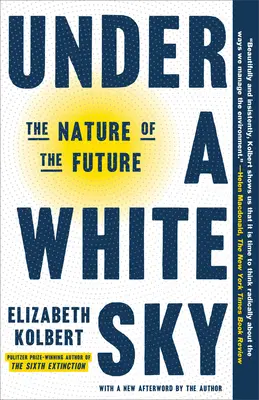 Sous un ciel blanc : la nature de l'avenir - Under a White Sky: The Nature of the Future