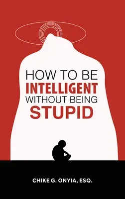 Comment être intelligent sans être stupide - How to Be Intelligent Without Being Stupid