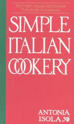 La cuisine italienne simple - Simple Italian Cookery