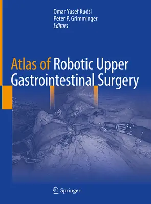 Atlas de la chirurgie robotique du tractus gastro-intestinal supérieur - Atlas of Robotic Upper Gastrointestinal Surgery