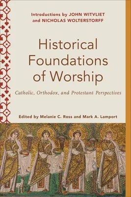 Les fondements historiques du culte : Perspectives catholiques, orthodoxes et protestantes - Historical Foundations of Worship: Catholic, Orthodox, and Protestant Perspectives