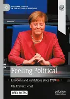 Le sentiment politique : émotions et institutions depuis 1789 - Feeling Political: Emotions and Institutions since 1789