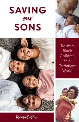 Saving Our Sons : L'éducation des enfants noirs dans un monde turbulent (Parenting Black Teen Boys, Improving Black Family Health and Relationship) - Saving Our Sons: Raising Black Children in a Turbulent World (Parenting Black Teen Boys, Improving Black Family Health and Relationship
