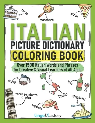 Dictionnaire en images de l'italien à colorier : Plus de 1500 mots et expressions italiens pour les apprenants créatifs et visuels de tous âges - Italian Picture Dictionary Coloring Book: Over 1500 Italian Words and Phrases for Creative & Visual Learners of All Ages