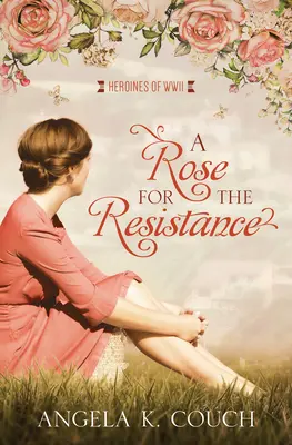 Une rose pour la résistance : Les héroïnes de la Seconde Guerre mondiale #5volume 5 - A Rose for the Resistance: Heroines of WWII #5volume 5